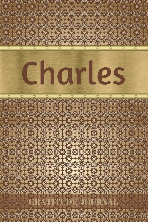 Charles Gratitude Journal: Personalized with Name and Prompted. 5 Minutes a Day Diary for Men (Paperback)