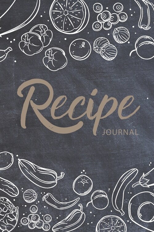 Recipe Journal: Chalk Fresh Food Cover - 110 Blank Recipe Journal to Write In - Favorite Recipes and Notes Your Own Custom Empty Cookb (Paperback)
