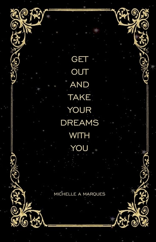 Get Out and Take Your Dreams with You (Paperback)