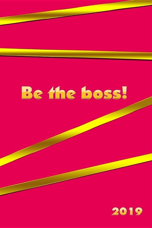 Be the Boss!: 2019: Ein Journal, Notizbuch Und Workbook F (Paperback)