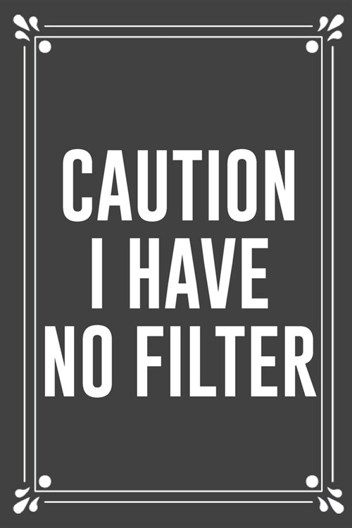 Caution I Have No Filter: Funny Blank Lined Ofiice Journals For Friend or Coworkers (Paperback)