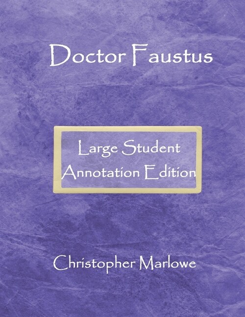 Doctor Faustus: Large Student Annotation Edition: Formatted with wide spacing, wide margins and a blank page between each page of text (Paperback)