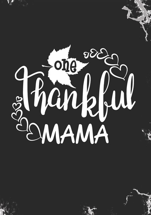 One Thankful Mama: Blank Lined Journal Notebook for Thanksgiving Mom, Future Mother or Pregnancy announcement Thanksgiving Mama gift (Paperback)