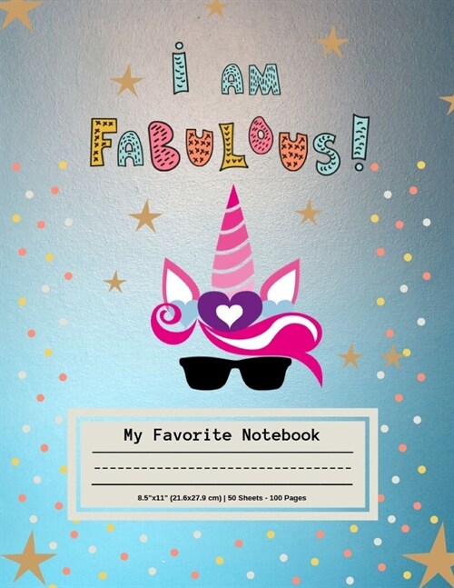 I am Fabulous My Favorite notebook: Blank Handwriting Sheets Journal, Unicorn Themed Cover, Composition Notebook for Kids K-1, K-2, and Elementary Stu (Paperback)