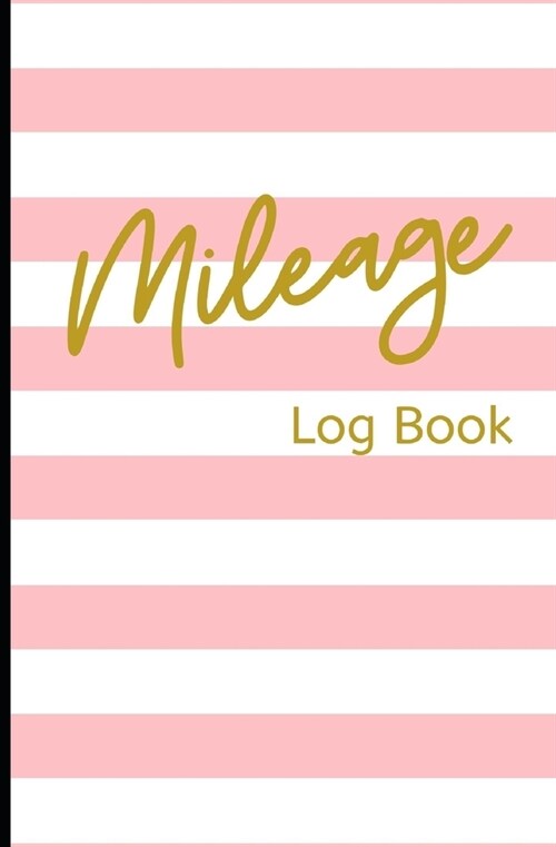 Mileage Log Book: : Pretty Pink and Gold Vehicle Mileage Journal: Auto Mileage Gas Tracker (Paperback)