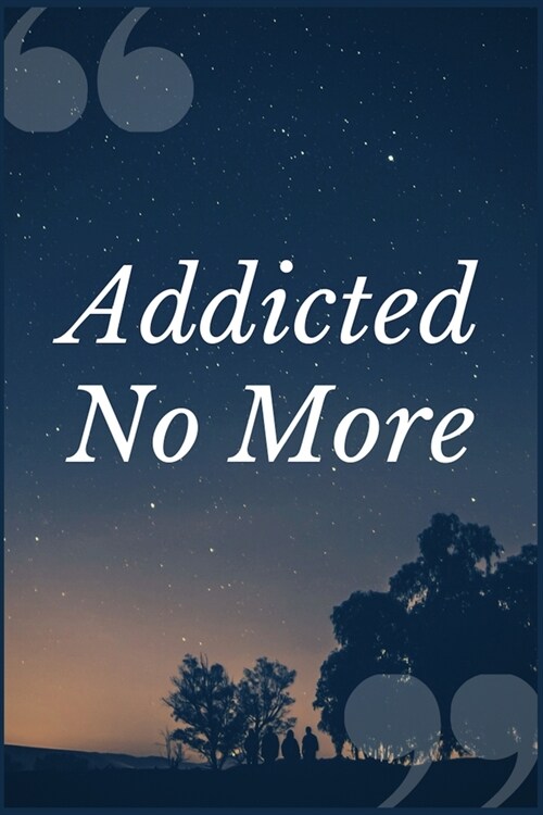 Addicted No More: A Certified Chemical Dependency Counselor Prompt Journal Writing Notebook for Managing Clients in Substance Abuse Prog (Paperback)