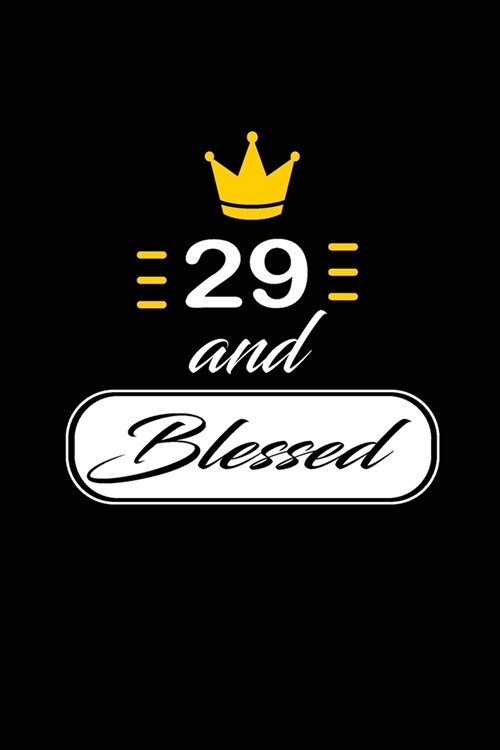 29 and Blessed: funny and cute blank lined journal Notebook, Diary, planner Happy 29th twenty-nineth Birthday Gift for twenty nine yea (Paperback)