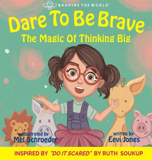 Dare To Be Brave: The Magic Of Thinking Big (Hardcover)