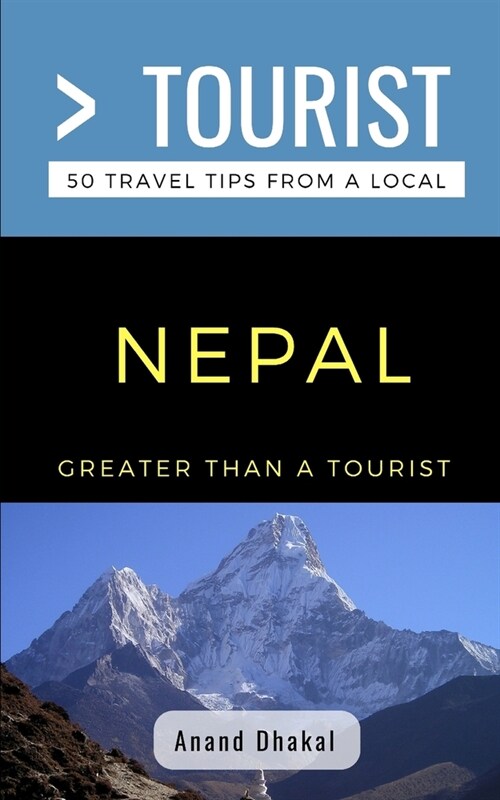 Greater Than a Tourist- Nepal: 50 Travel Tips from a Local (Paperback)