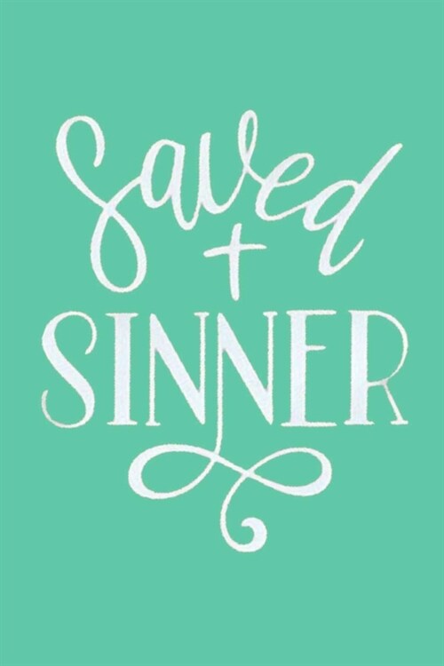 Saved SINNER: Dot Grid Journal, 110 Pages, 6X9 inches, Cute White Lettering on Seafoam Green matte cover, dotted notebook, bullet jo (Paperback)