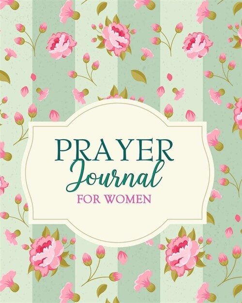 Prayer Journal for Women: A Christian Diary for Prayers Religious Notebook for Writing of Gratitude and Prayers Prayer Writing Book for Women (Paperback)