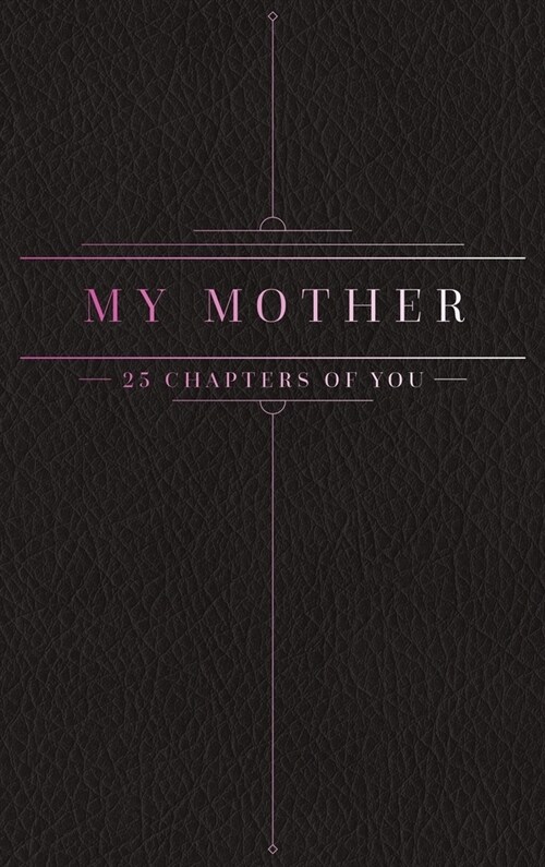 25 Chapters Of You: My Mother (Hardcover)