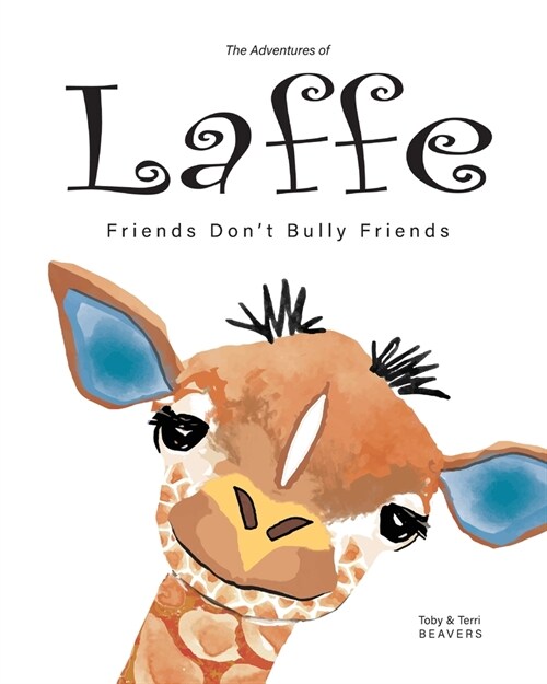 The Adventures of Laffe: Friends Dont Bully Friends (Paperback)