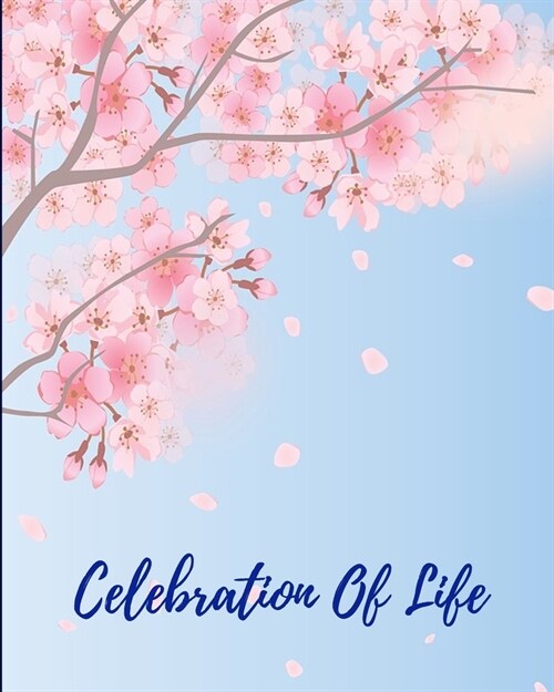 Celebration Of Life: Funeral Guest Book, Memorial Guest Book, Registration Book, Condolence Book, Celebration Of Life Remembrance Book, Con (Paperback)