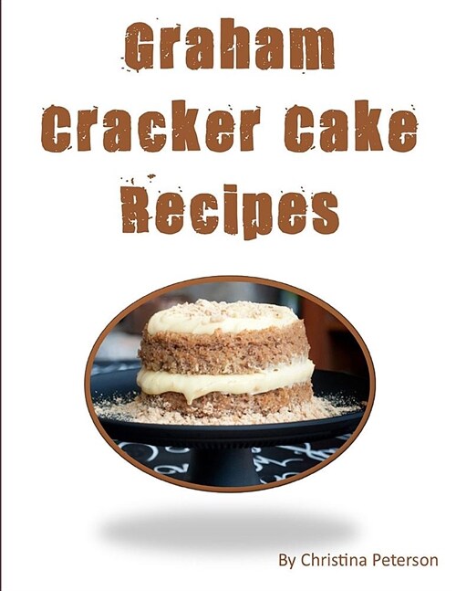 Graham Cracker Cake Recipes: Each Title Has a Note Page Following to Make Comments. (Paperback)