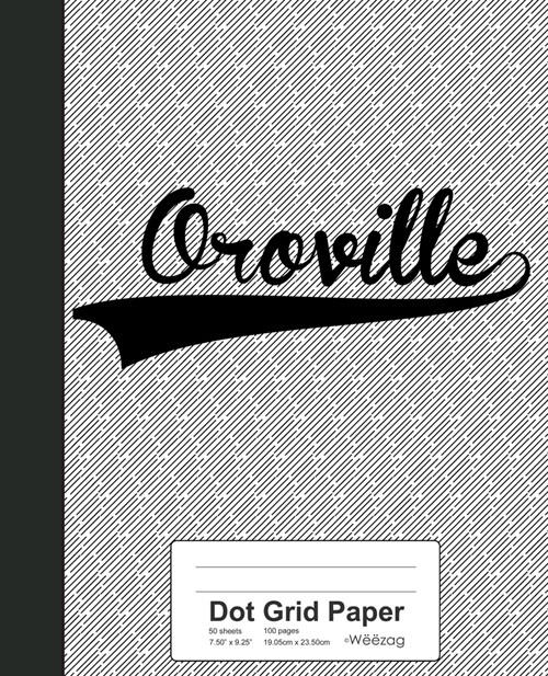 Dot Grid Paper: OROVILLE Notebook (Paperback)