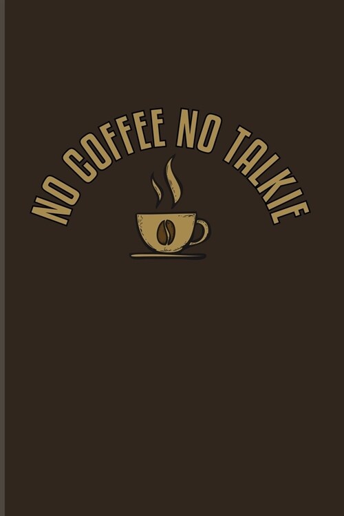 No Coffee No Talkie: Funny Caffeine Quotes 2020 Planner - Weekly & Monthly Pocket Calendar - 6x9 Softcover Organizer - For Cappuccino & Caf (Paperback)