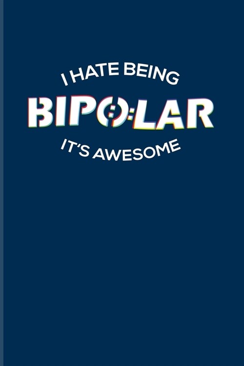 I Hate Being Bipolar Its Awesome: Cool Psychology & Internal Medicine 2020 Planner - Weekly & Monthly Pocket Calendar - 6x9 Softcover Organizer - For (Paperback)