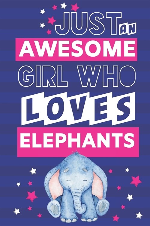 Just an Awesome Girl Who Loves Elephants: Novelty Elephant Gifts for Girls... Cute Pink & Blue Paperback Notebook or Journal (Paperback)