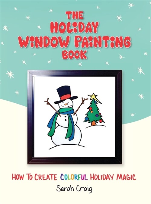 The Holiday Window Painting Book: How to Create Colorful Holiday Magic (Hardcover)