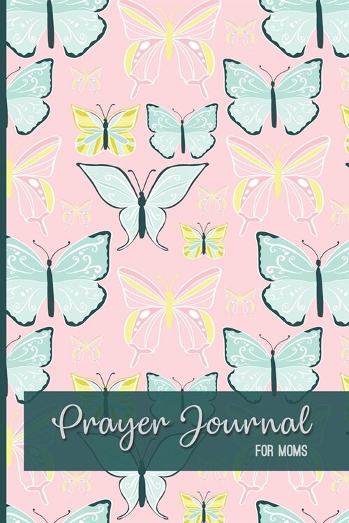 Prayer Journal For Moms: Daily Inspirational Guided Devotional Reflection Notebook; Life Application Notepad For Mothers; (Paperback)