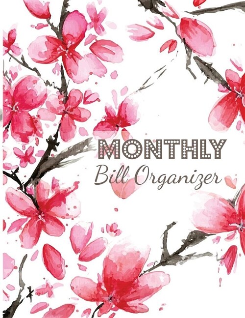 Monthly Bill Organizer: Personal Money Management with Income List, Monthly Expense Categories and Weekly Expense Tracker Monday to Sunday (Paperback)