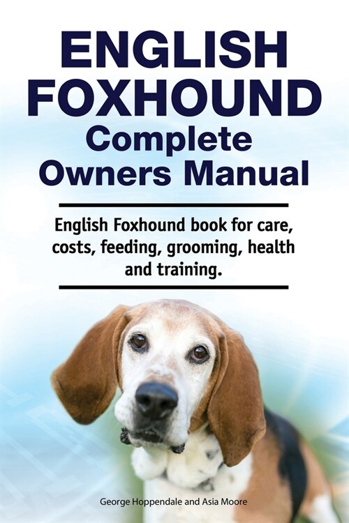 English Foxhound Complete Owners Manual. English Foxhound book for care, costs, feeding, grooming, health and training. (Paperback)