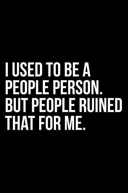 I Used to Be a People Person But People Ruined That for Me (Paperback)