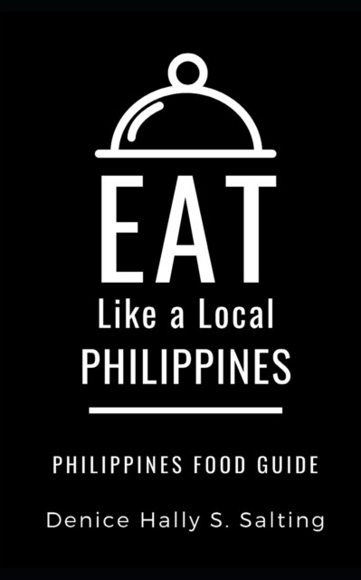 Eat Like a Local- Philippines: Philippines Food Guide (Paperback)