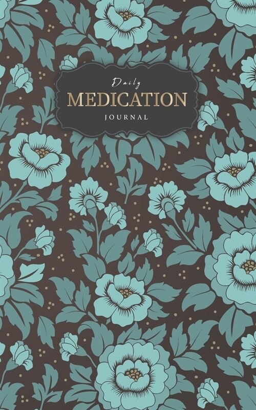 Daily Medication Journal: Undated Medication logbook for Adult kids sheets Small Pocket size administration weekly health journal tracking Journ (Paperback)