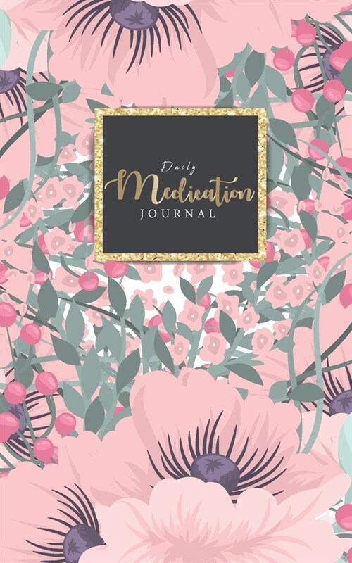 Daily Medication Journal: Undated Administration Planner log book Checklist This book helps to Organize and minimize Your Medication Perfect as (Paperback)