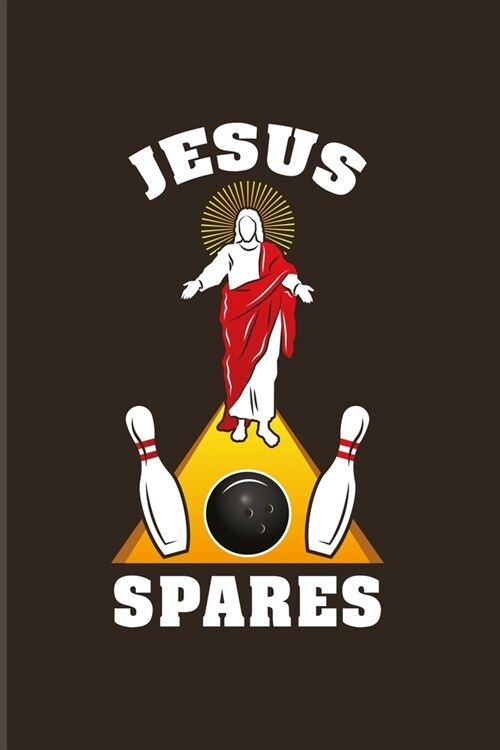 Jesus Spares: Funny Bowling Humor 2020 Planner - Weekly & Monthly Pocket Calendar - 6x9 Softcover Organizer - For Bowler Ball & Bowl (Paperback)