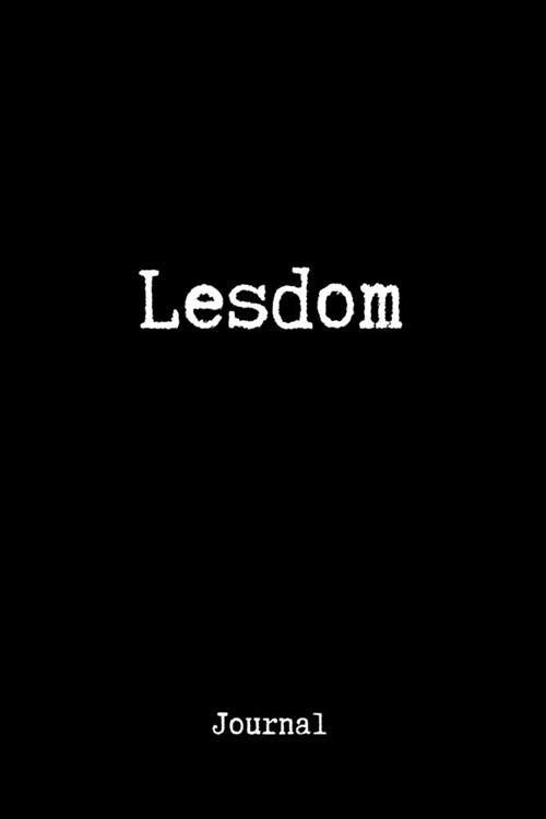 Lesdom Journal: Blank Lined Journal Paper - BDSM Dominant Submissive Couples Notebook - Adult Gifts for your Dominatrix Master Mistres (Paperback)