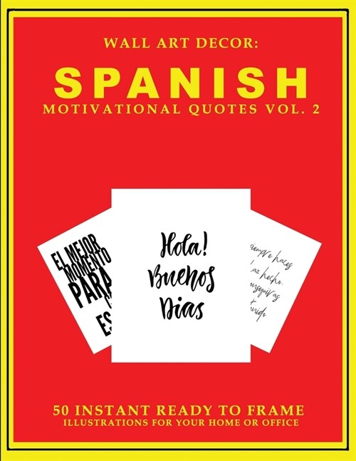 Wall Art Decor: Spanish Motivational Quotes Vol. 2: 50 Instant Ready to Frame Black & White Text Illustration Art Prints In Spanish fo (Paperback)