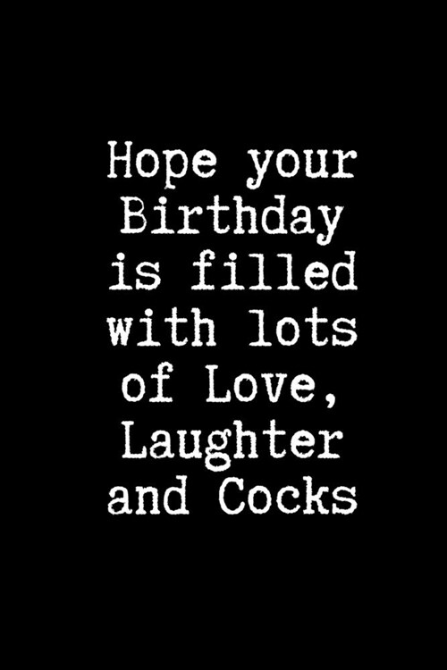 Hope Your Birthday is Filled With Lots of Love, Laughter and Cocks: Funny Birthday Gift BDSM Dominant Submissive Couples Notebook - Adult Gifts for yo (Paperback)