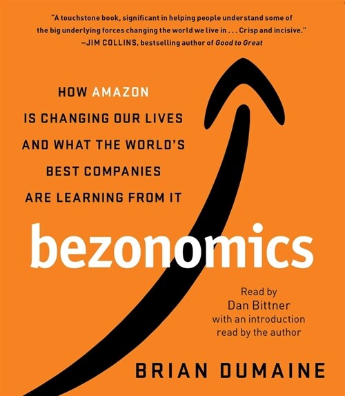 Bezonomics: How Amazon Is Changing Our Lives and What the Worlds Best Companies Are Learning from It (Audio CD)