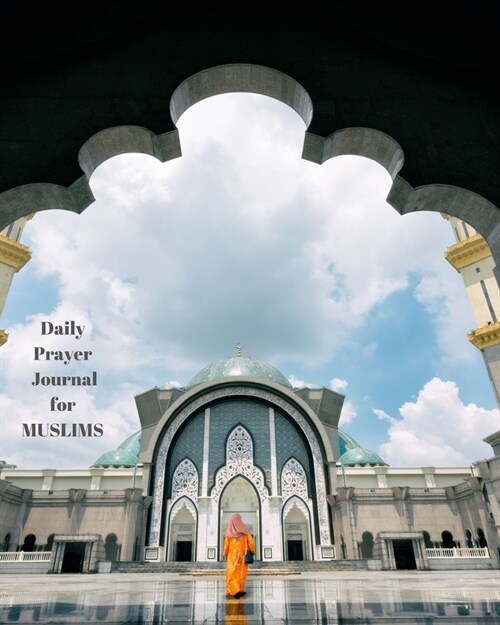 Daily Prayer Journal for Muslims: My Prayer Journal: Guide to Help you Pray 5 Times a Day and Keep Reading Quran & Daily Hadith (Paperback)
