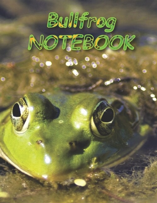 Bullfrog NOTEBOOK: Notebooks and Journals 110 pages (8.5x11) (Paperback)