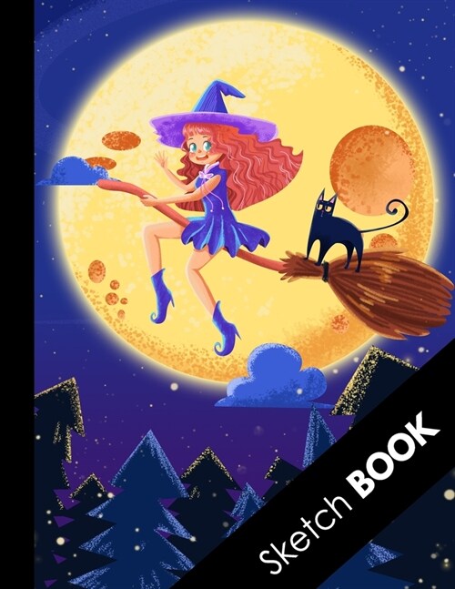 Sketch Book: Halloween Gifts for Girls and Women: Pruple Witch on Broom with Black Cat, Large Blank Sketchbook For Girls: Perfect F (Paperback)