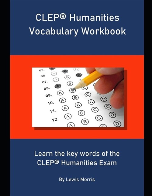 CLEP Humanities Vocabulary Workbook: Learn the key words of the CLEP Humanities Exam (Paperback)