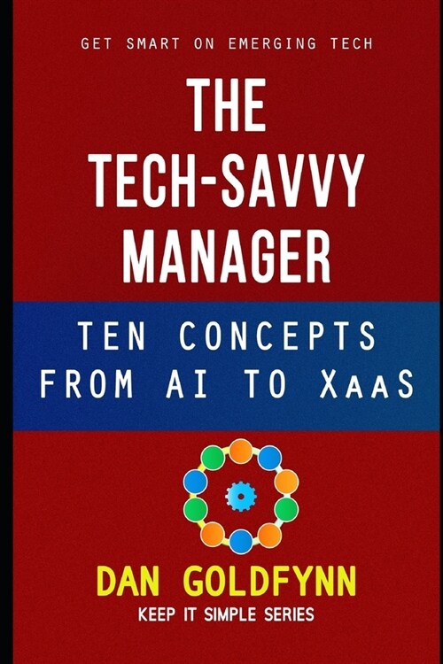 The Tech-Savvy Manager: Ten Concepts from AI to XaaS (Paperback)