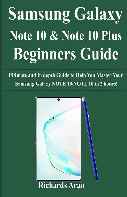 Samsung Galaxy NOTE 10/NOTE 10 PLUS Beginners Guide: Ultimate and In depth Guide to Help You Master Your Samsung Galaxy NOTE 10/NOTE 10 in 2 hours! (Paperback)