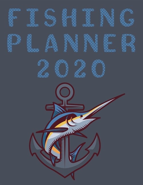 Fishing Planner 2020: Daily Planner I 8,5 x 11 I White Pages I Matte I 365 Days I January - December (Paperback)