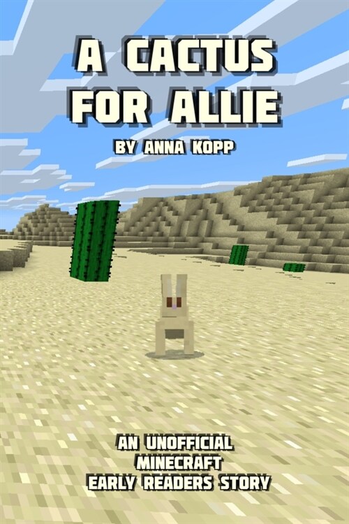 A Cactus For Allie: An Unofficial Minecraft Story For Early Readers (Paperback)