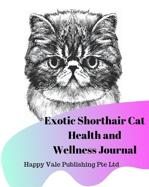 Exotic Shorthair Cat Health and Wellness Journal (Paperback)