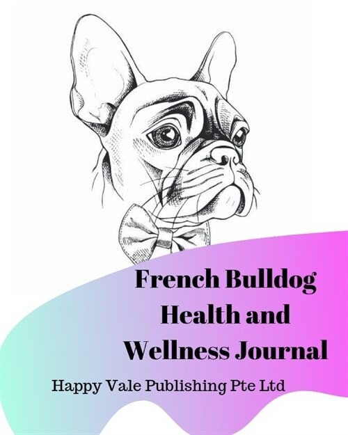 French Bulldog Health and Wellness Journal (Paperback)