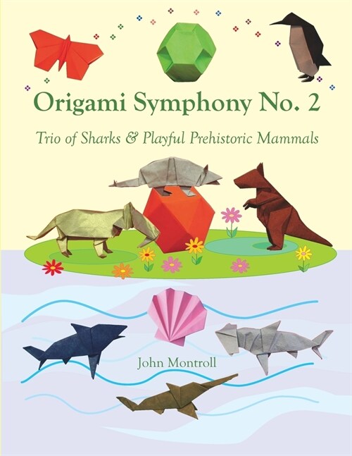 Origami Symphony No. 2: Trio of Sharks & Playful Prehistoric Mammals (Paperback)
