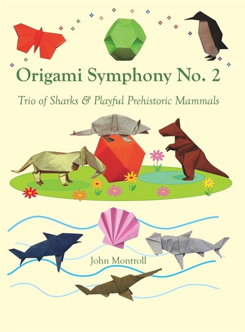 Origami Symphony No. 2: Trio of Sharks & Playful Prehistoric Mammals (Hardcover)