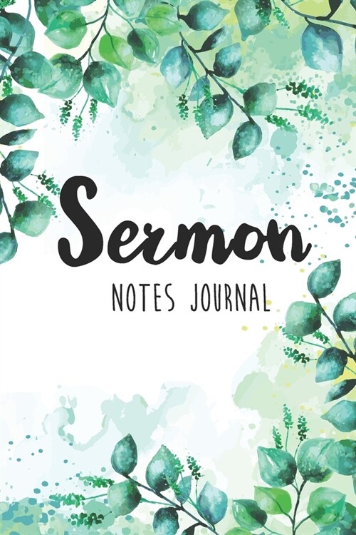 Sermon Notes Journal: Green Watercolor Leaves Cover - Simple Note Taking Journal Bible - Sermon Notebook for Women or Men, Teens - Organize (Paperback)