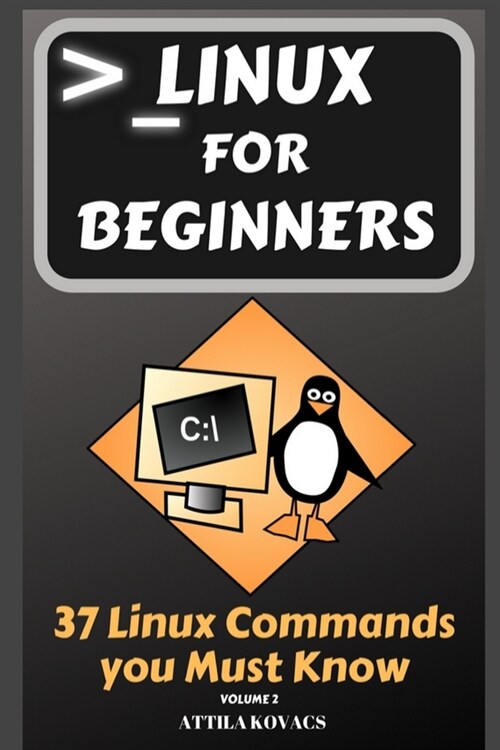 Linux for Beginners: 37 Linux Commands you Must Know (Paperback)